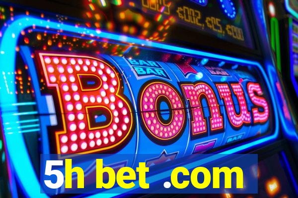 5h bet .com